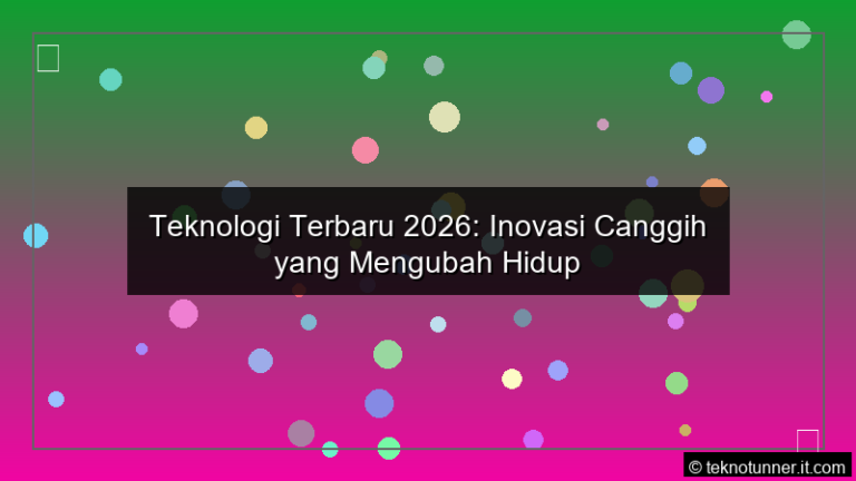 Teknologi Terbaru 2026 Inovasi Canggih yang Mengubah Hidup