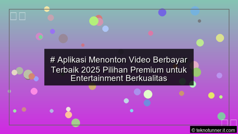 Aplikasi Menonton Video Berbayar Terbaik 2025 Pilihan Premium untuk Entertainment Berkualitas