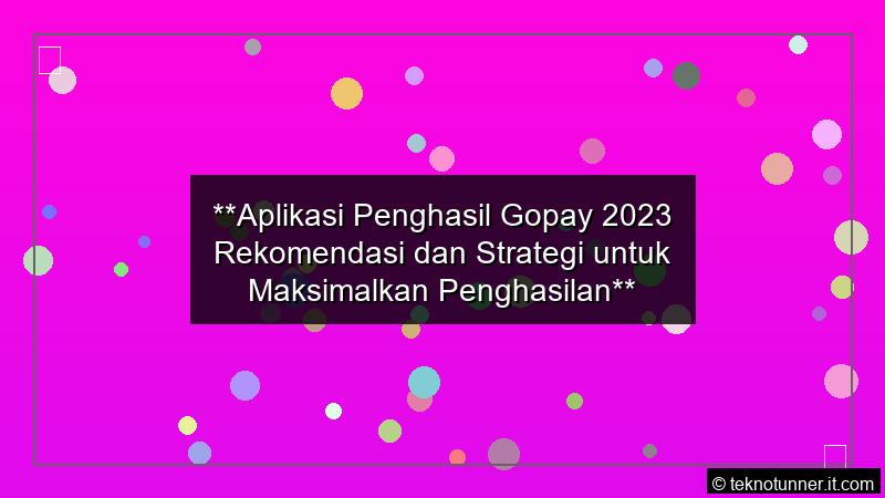 grafik Aplikasi Penghasil Gopay 2023 Rekomendasi dan Strategi untuk Maksimalkan Penghasilan