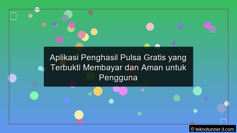 visual Aplikasi Penghasil Pulsa Gratis yang Terbukti Membayar dan Aman untuk Pengguna