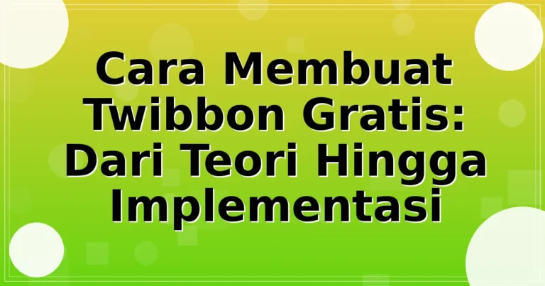 Cara Membuat Twibbon Gratis: Dari Teori Hingga Implementasi
